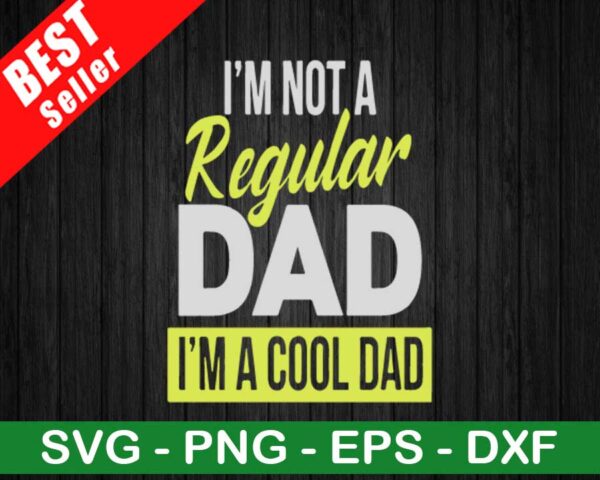 Not Regular Dad I'm Cool Dad SVG