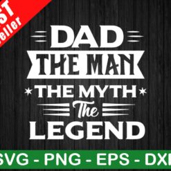 Dad The Man The Myth The Legend SVG