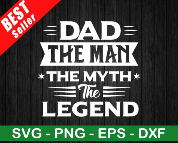 Dad The Man The Myth The Legend SVG