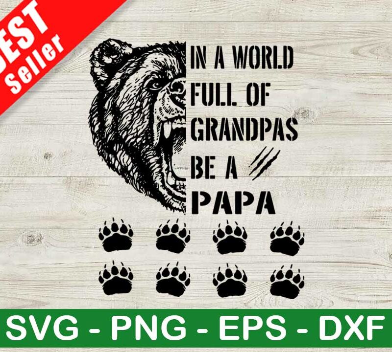 World Full Of Grandpas Be Bear Papa SVG
