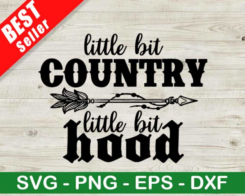 Little Bit Country Little Bit Hood Svg Little Bit Country Funny Country Hood Svg