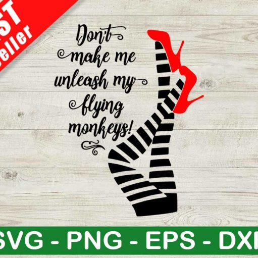 Don't Make Me Unleash My Flying Monkeys SVG