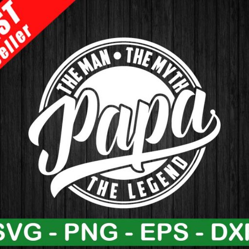 Papa The Legend SVG, The Man The Myth The Legend SVG, Father's Day SVG
