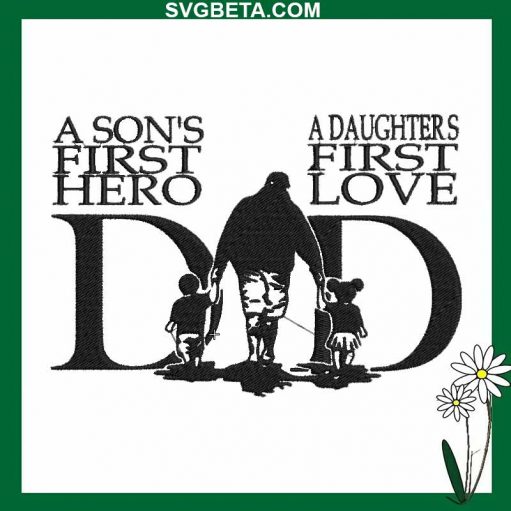 Sons First Hero Daughters First Love Embroidery Design