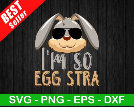 I'm So Egg Stra SVG