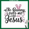 No Bunny Loves Me Like Jesus Embroidery Design
