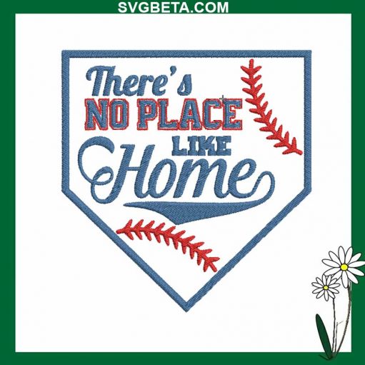 There's No Place Like Home Embroidery Design