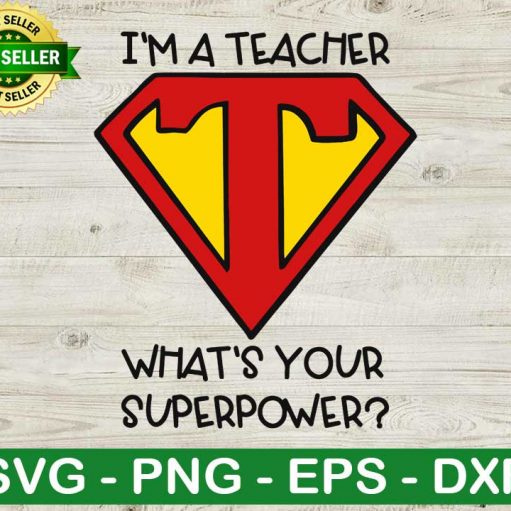 I'm a teacher what's your superpower SVG, Teacher SVG, Teacher super SVG