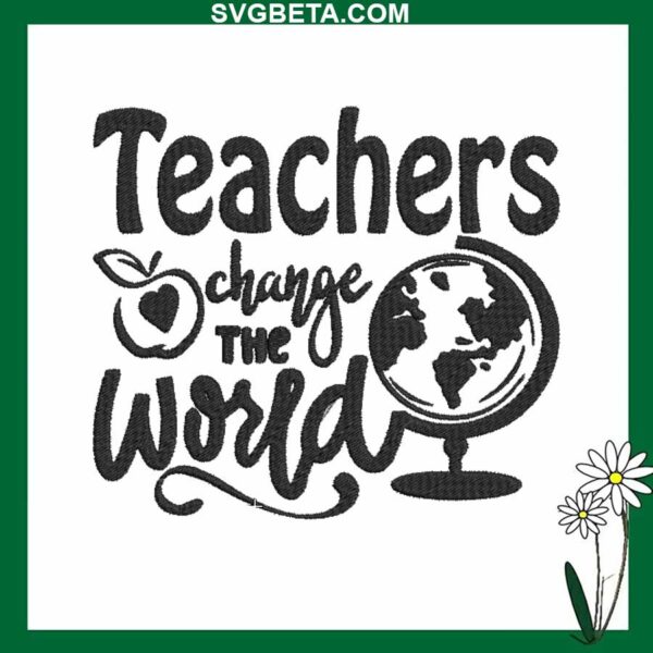 Teachers change the world embroidery design