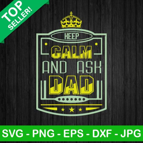 Keep Calm And Ask Dad SVG