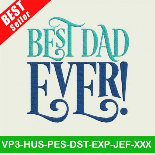 Best Dad Ever embroidery designs, Father's Day Embroidery Files, Dad Embroidery machine
