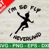 I'm So Fly I Neverland SVG