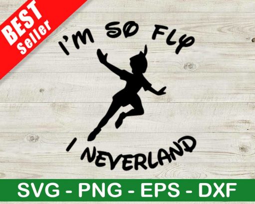 I'm So Fly I Neverland SVG