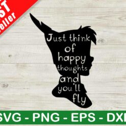 Think Of Happy Thoughts And You'll Fly SVG