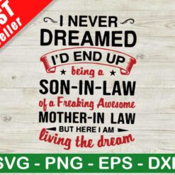 Never Dreamed To End Up Being A Son In Law SVG