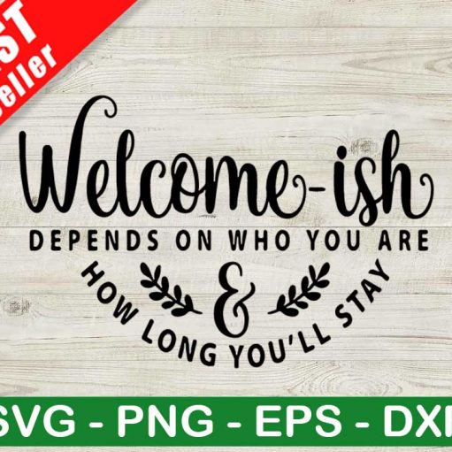 Welcome Ish Depends On Who You Are SVG