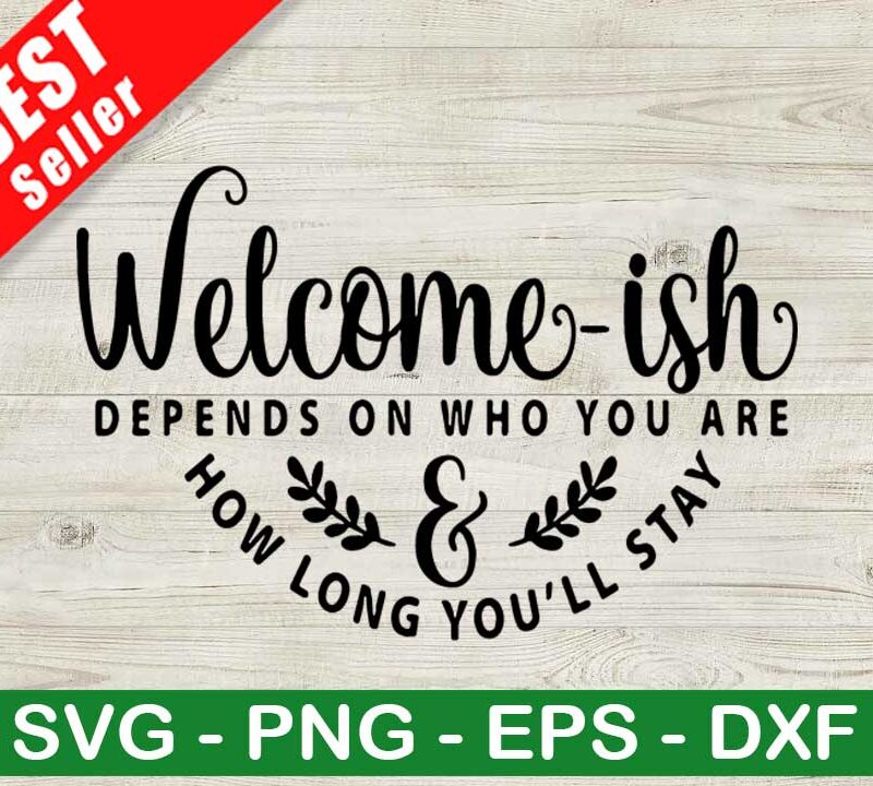 Welcome Ish Depends On Who You Are SVG