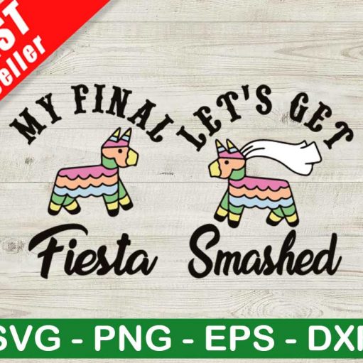 My Final Fiesta Lets Get Smashed SVG, Lets Get Smashed SVG, Smashed Wedding Heart SVG