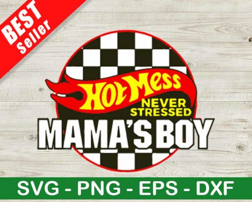 Hot Mess Never Stressed Mama's Boy SVG