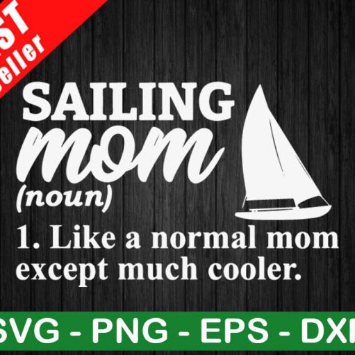 Sailing Mom Like Normal Mom SVG, Sailing Mom SVG, Mother's Day SVG