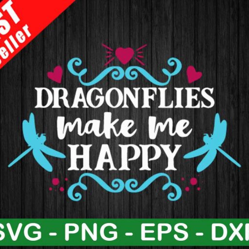 Dragonflies Make Me Happy SVG, Dragonfly SVG, Summer Dragonfly SVG
