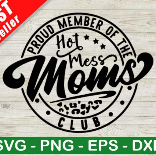 Proud member Of Hot Mess Mom Club SVG, Hot Mess Mom Club SVG, Mom Club SVG