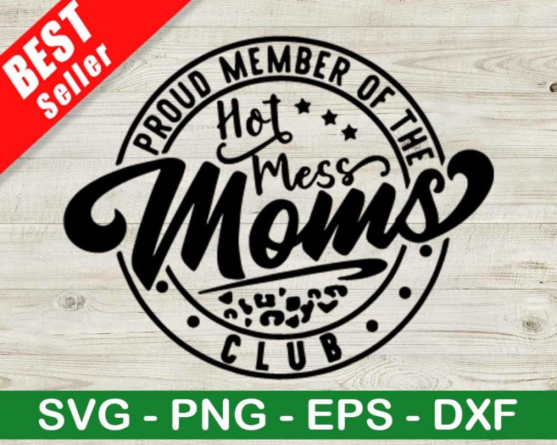 Proud member Of Hot Mess Mom Club SVG, Hot Mess Mom Club SVG, Mom Club SVG