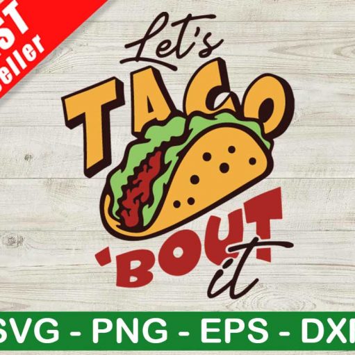 Lets Taco Bout It SVG, Tacos SVG, Taco SVG