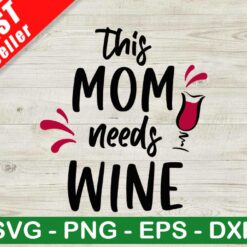 This Mom Needs Wine SVG