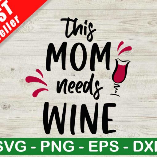 This Mom Needs Wine SVG, Mother's Day SVG, Wine SVG