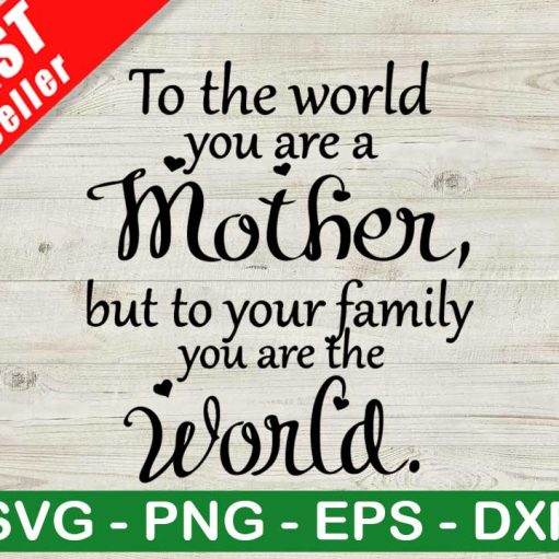 Mother You Are The World Svg