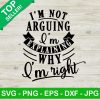 I'M Not Arguing I'M Explaining Svg