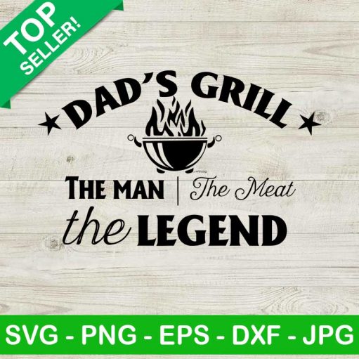 Dad'S Grill The Man The Myth The Legend Svg