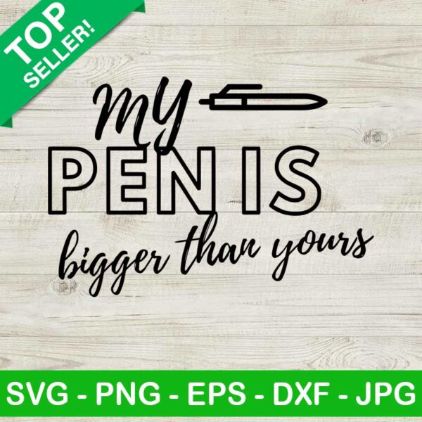 My Pen Is Bigger Than Yours SVG