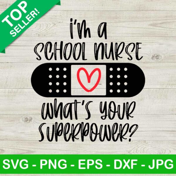 I'm A School Nurse What's Your Superpower SVG