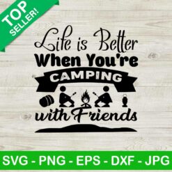 Life Is Better When You're Camping SVG