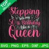 Stepping With My 50Th Birthday Like A Queen Svg