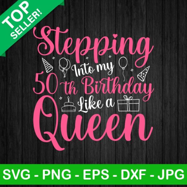 Stepping With My 50th Birthday Like A Queen SVG, 50th Birthday SVG, Queen SVG