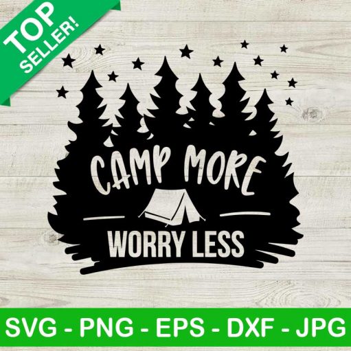 Camp More Worry Less Svg