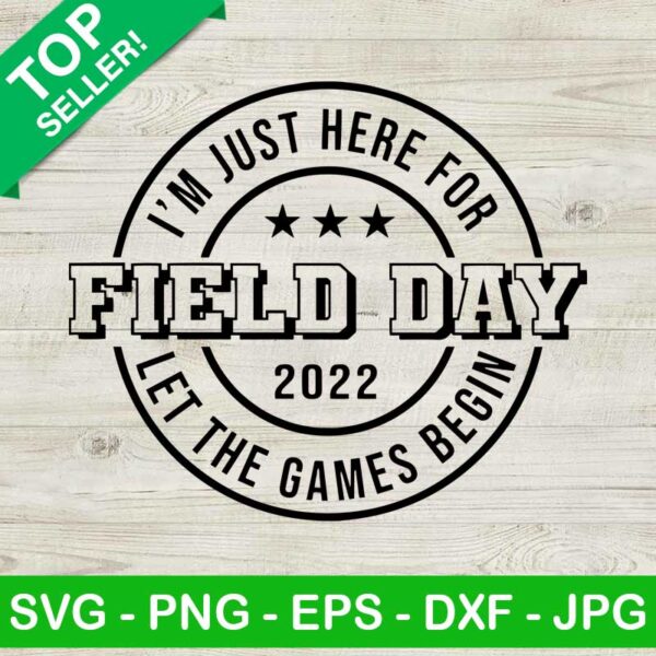 I'm Just Here For The Field Day 2022 SVG, Field Day SVG, School SVG