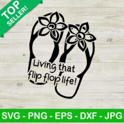 Living that flip flop Life SVG