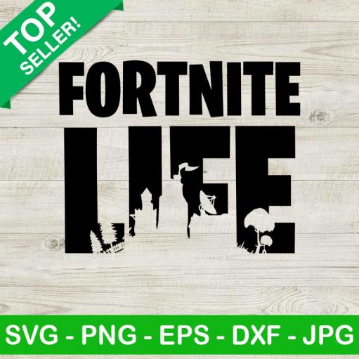 Fortnite Life SVG, Fortnite SVG, Fortnite Logo SVG