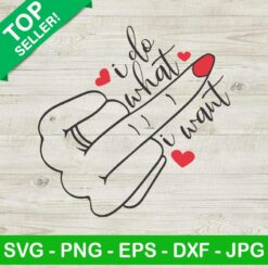 Middle Finger I Do What I Want SVG