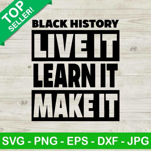 Black History Live It Learn It Make it SVG
