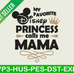 My favorite disney princess call me mama embroidery design