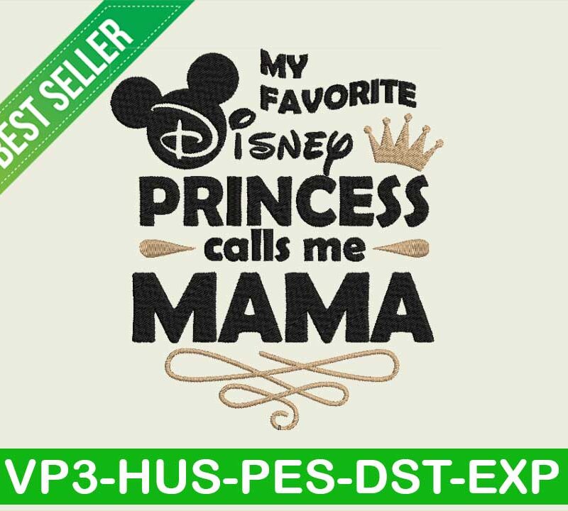 My favorite disney princess call me mama embroidery design