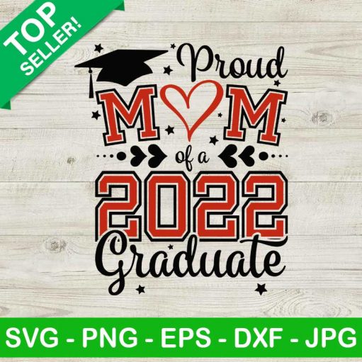 Proud Mom Of A 2022 Graduate SVG, Mom Of Graduate SVG, Class Of 2022 SVG