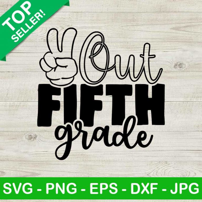 Peace Out Fifth Grade SVG, 5th Grade SVG, Graduation SVG, Last Day Of ...