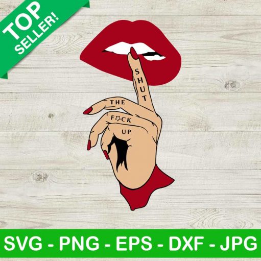 Shut The Fuck Up SVG, Red Lips SVG, Fuck Up Lips SVG