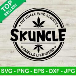 The Uncle Who Always Skuncle Smells Like Weed SVG